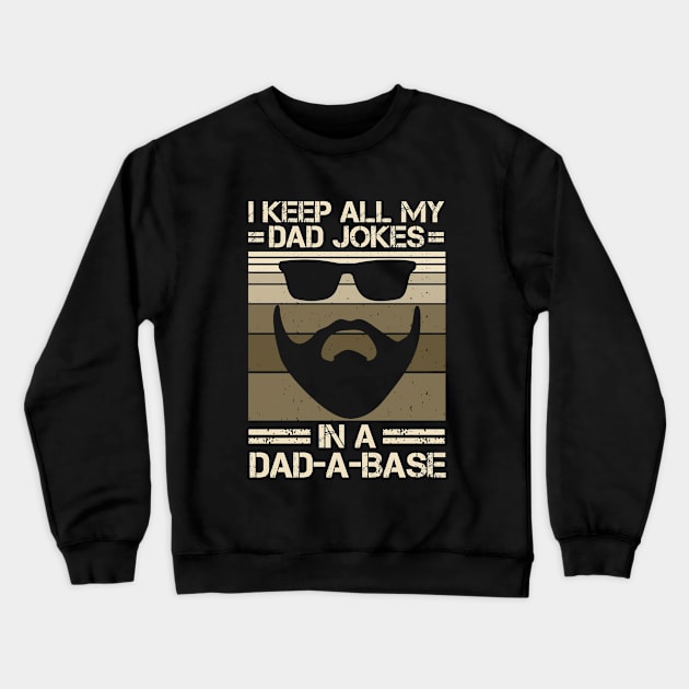 I Keep All My Dad Jokes In A Dad A Base Crewneck Sweatshirt by issambak